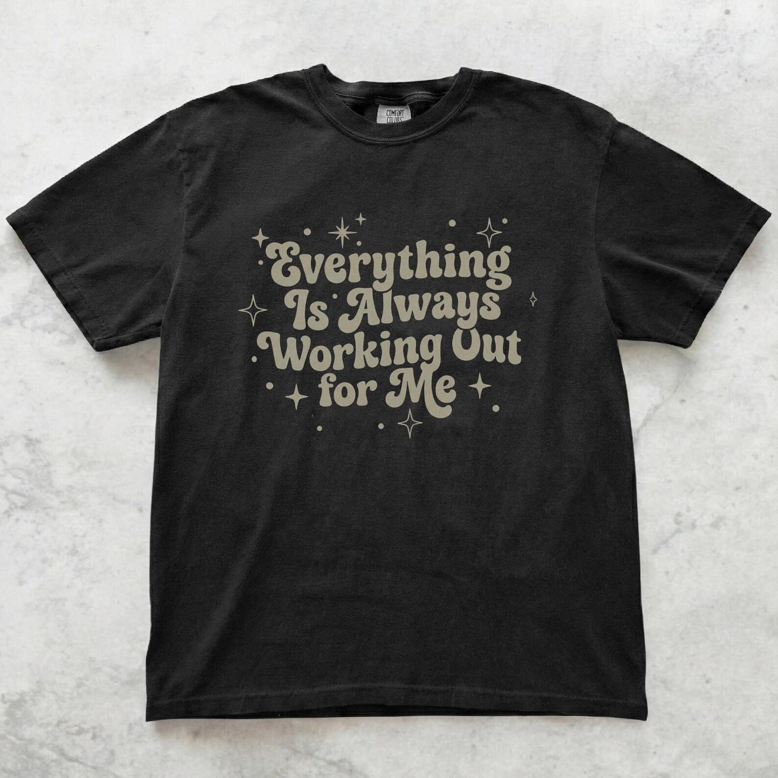Everything Is Always Working Out For Me Shirt, Spiritual Affirmation T shirt, Manifestation Tee, Positive Mindset Graphic Shirt XL