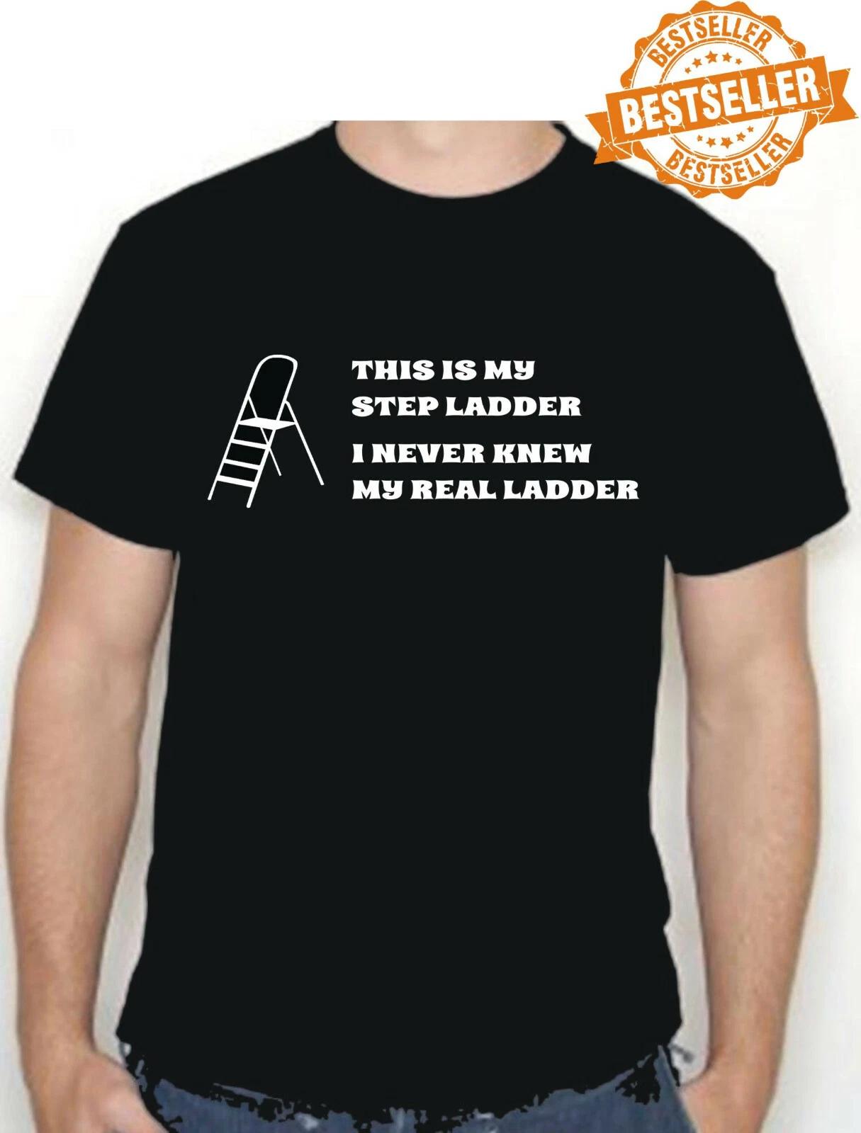 

MY STEP LADDER T-Shirt / Funny / Christmas / Painter / Adult / Birthday / S-XXL 3XL