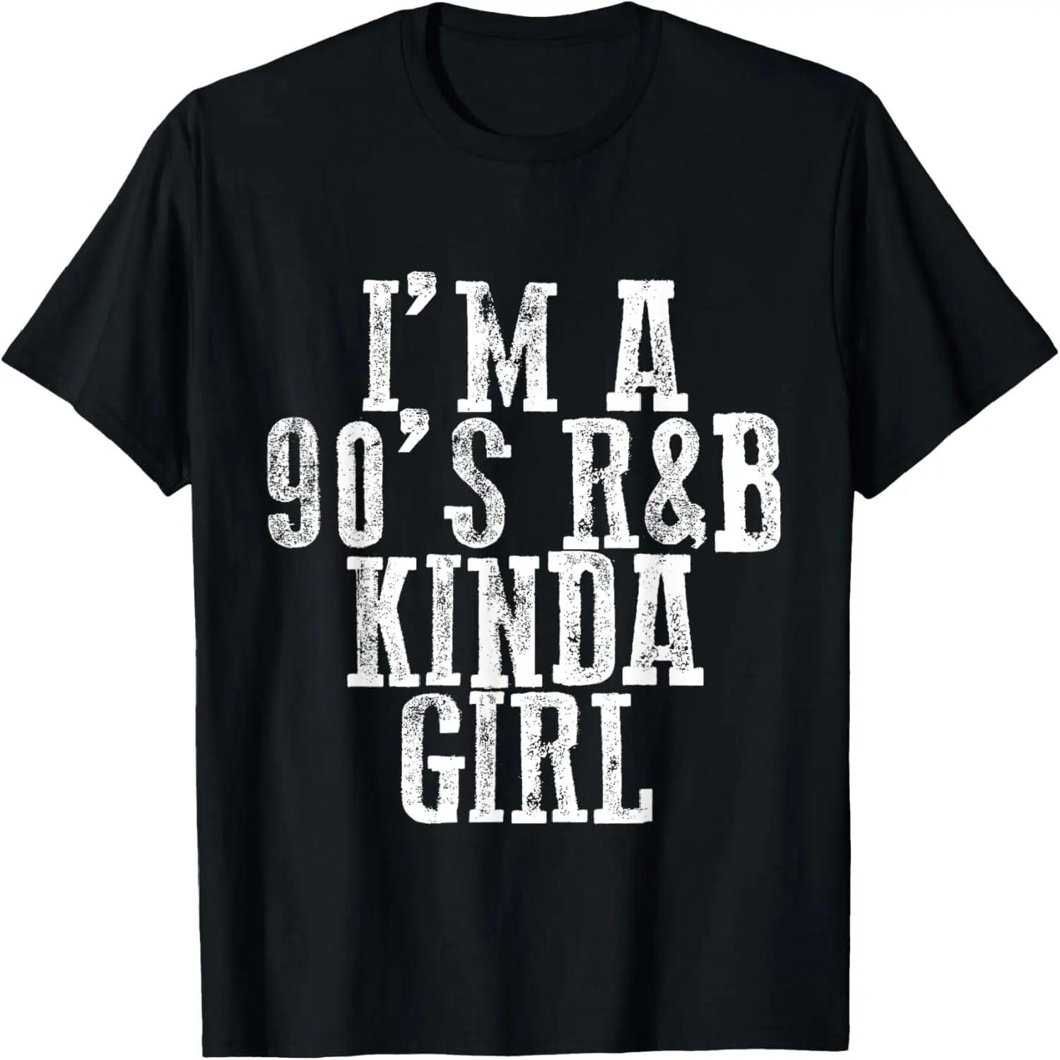 I m a 90 s R b Kinda Girl ----- T-Shirt S чёрный