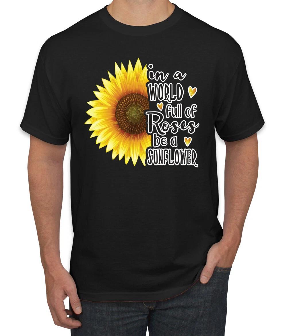 In A World Full Of Roses Be A Sunflower Pop Culture Men Graphic T- Shirt S