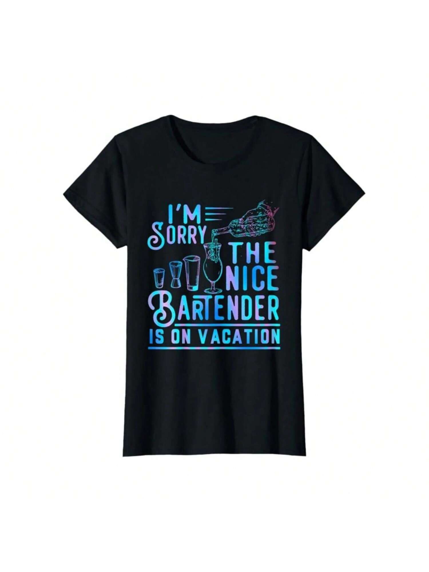 2024 I m Sorry The Nice Bartender Is On Vacation Funny Women s Crewneck High Quality Fashion 100% Cotton T-Shirt 01232 S
