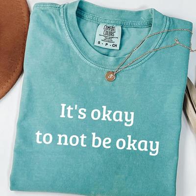 It's Okay To Not Be Okay Shirt, Mental Health Matters Tee, Minimalist Clothing, Comfort Colors, Self Care Gift for Her, Therapy Shirt
