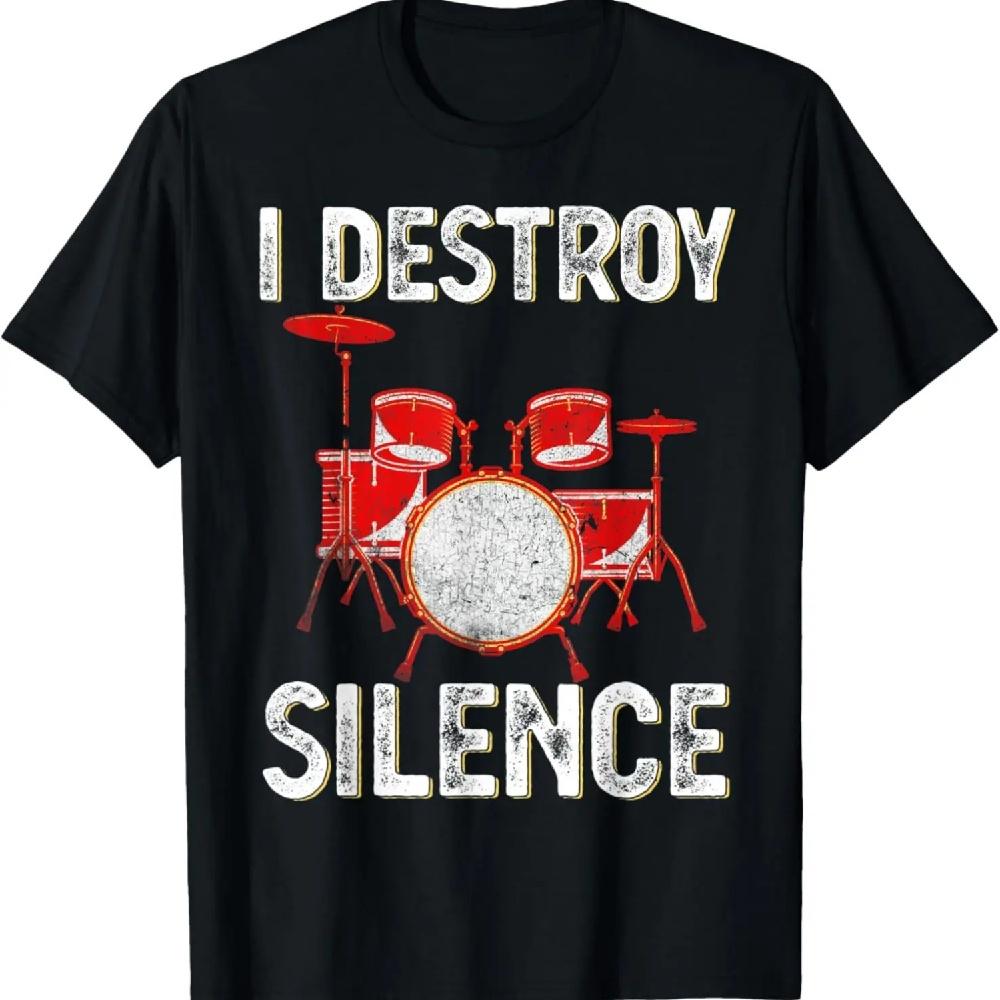 

I Destroy Silence Funny Drums Percussion Gift for Drummers T-Shirt XXXXXL