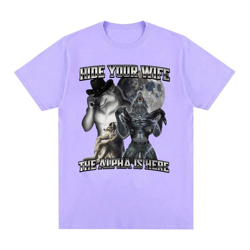 Hide Your Wife The Alpha Is Here Funny Werewolf Meme T-shirts Short Sleeve Men Women Fashion Hip Hop Casual 100% Cotton T Shirts