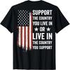 Support The Country You Live in American Flag USA (on Back) T Shirt