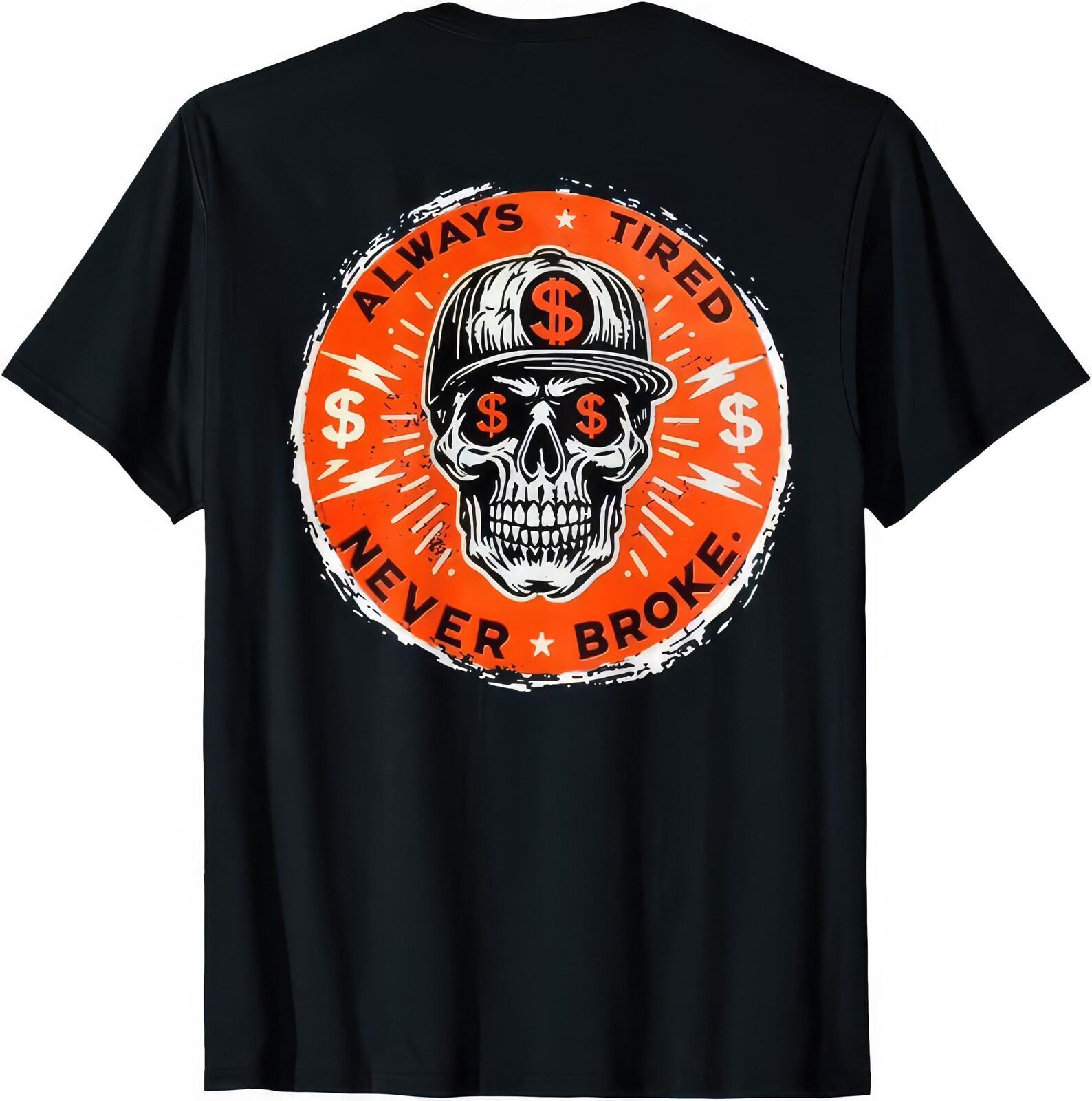 Always Tired Never Broke Skull Graphic T shirt L