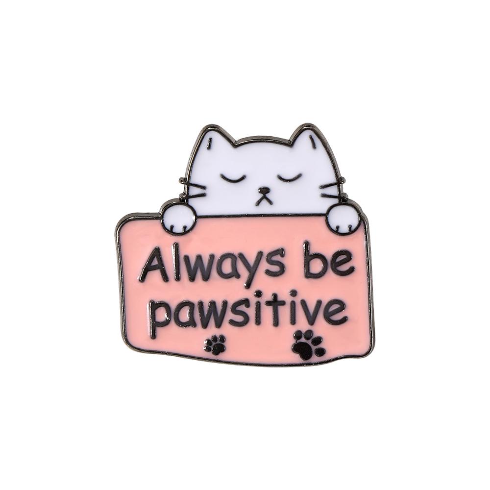 Cartoon Always Be Pawsitive Cats Design Enamel Brooches Cute White Letter Kittern Kitty Pins Pet Owner Badge