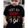 European Size Boys AIN T NO NANNY LIKE THE ONE I GOT Colorful Letter Print Novelty Trendy T Shirt