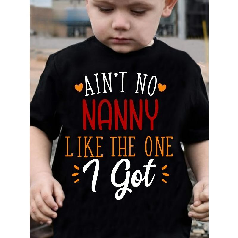 European Size Boys AIN T NO NANNY LIKE THE ONE I GOT Colorful Letter Print Novelty Trendy T Shirt