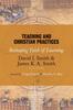 The Teaching and Christian Practices : Reshaping Faith and Learning Book