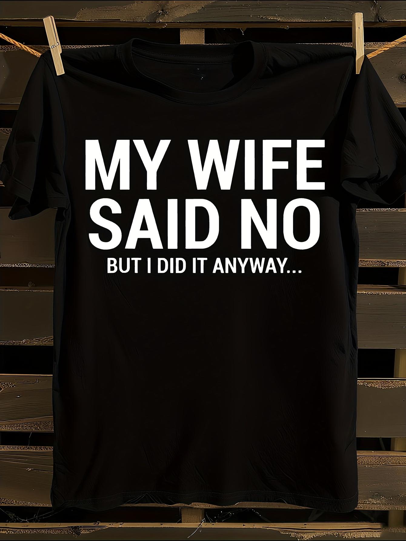 Funny My Wife Said No T-shirt S