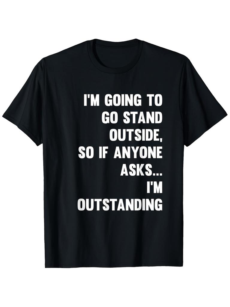 Funny Geek Joke T-Shirt I'M Going To Go Stand Outside Sarcastic Dweeb Gag Gift for Conventions Casual Attire 100 Soft Br