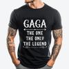 Gaga The One The Only The Legend Father Day For Gaga White T Shirt Men T Shirt Men Camisa Game Funny Tshirts