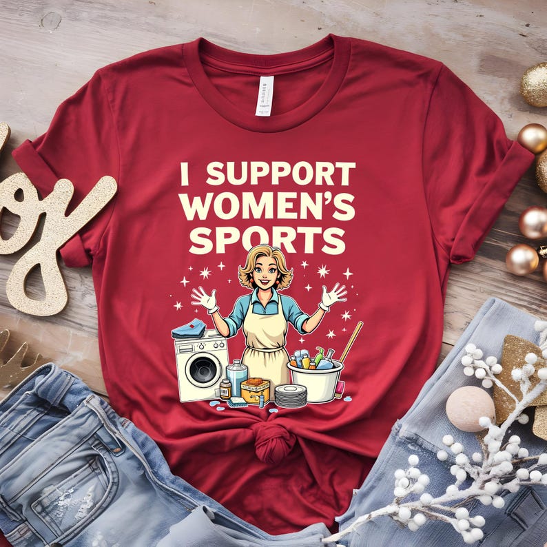 Feminist Sports Shirt I Support Womens Sports Tee Offensive TShirt Washing Cleaning Cooking Graphic Meme Tee