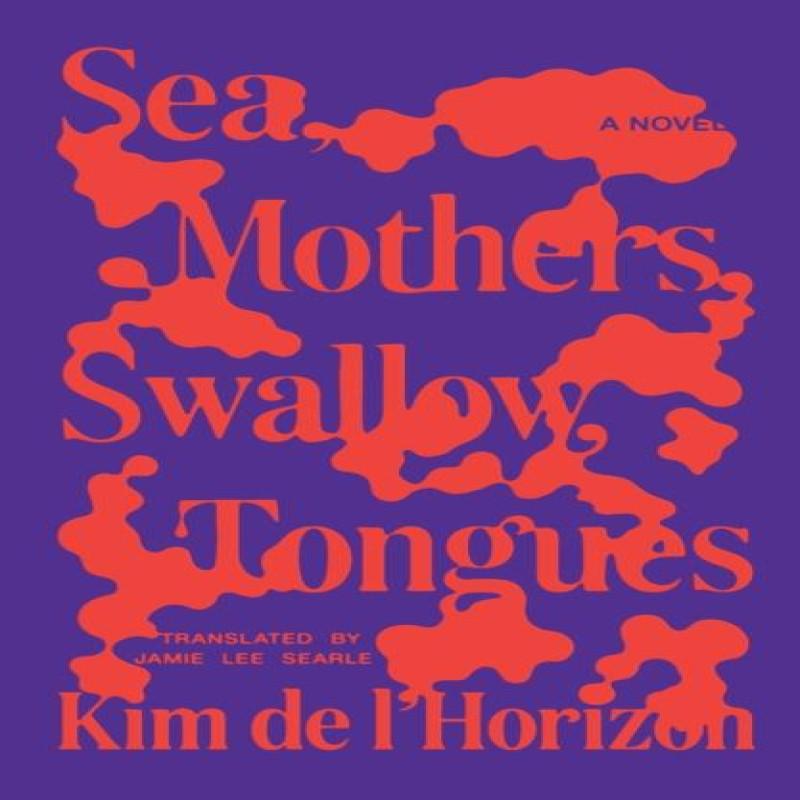 Sea Mothers Swallow Tongues by Kim de lHorizon Hardback Book 9780374612375
