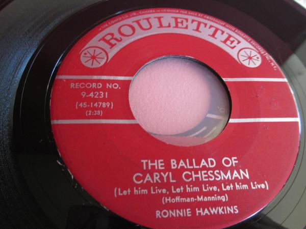 

7-дюймовая пластинка RONNIE HAWKINS - The Ballad Of Caryl Chessman 94231 Roulette 1960 Канада Рок Б/у