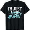 I'm Just An Adult A Kid Funny Adulthood Saying T-Shirt