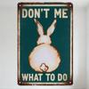 Vintage Metal Tin Sign Green Background Rustic Border White Rabbit 'DON'T ME' 'WHAT TO DO' Humorous Decor for Bar Club Man Cave