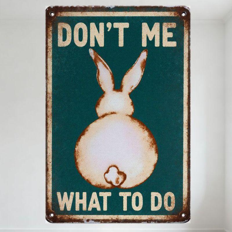 

Vintage Metal Tin Sign Green Background Rustic Border White Rabbit DON T ME WHAT TO DO Humorous Decor for Bar Club Man Cave 20x30cm（7.8x11.8inch）