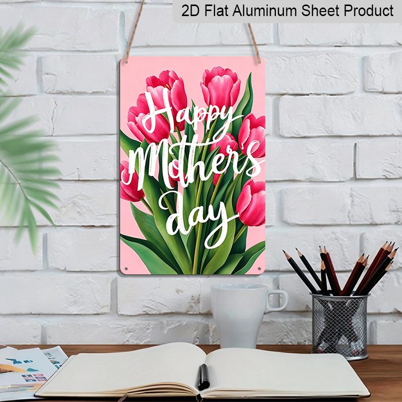2D Flat, 1pc Tulip Bouquet Mother's Day Metal Wall Art Sign "Happy Mothers Day" - 8*12 Inch Aluminium Rustic Home Decor, Living Room Wall Art, Sweet