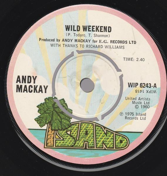 

7-дюймовая пластинка ЭНДИ МАККЕЙ - Дикие выходные WIP6243 Island Records 1975 Великобритания Рок Б/У