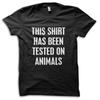 Offensive  This Shirt Has Been Tested On Animals  Funny Joke T-Shirt M5706
