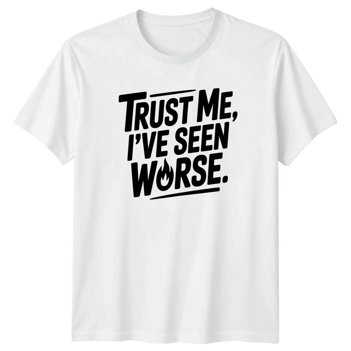 Trust Me Ive Seen Mens T-Shirt Sarcastic Quotes Humor L