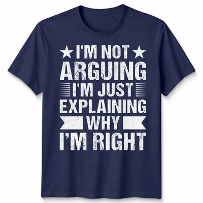 Ich streite nicht, ich erkläre nur, warum Rechts Sarkastischer Humor Herren Damen T-Shirt