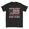 Unisex TShirt Operation Epic Fury Funny Pure Cotton Tee Shirt Short Sleeve  T Shirt Crew Neck Clothes Birthday Gift