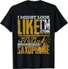 Jazz Saxophonist Gifts I'm Playing The Saxophone Gift Unisex T-Shirt