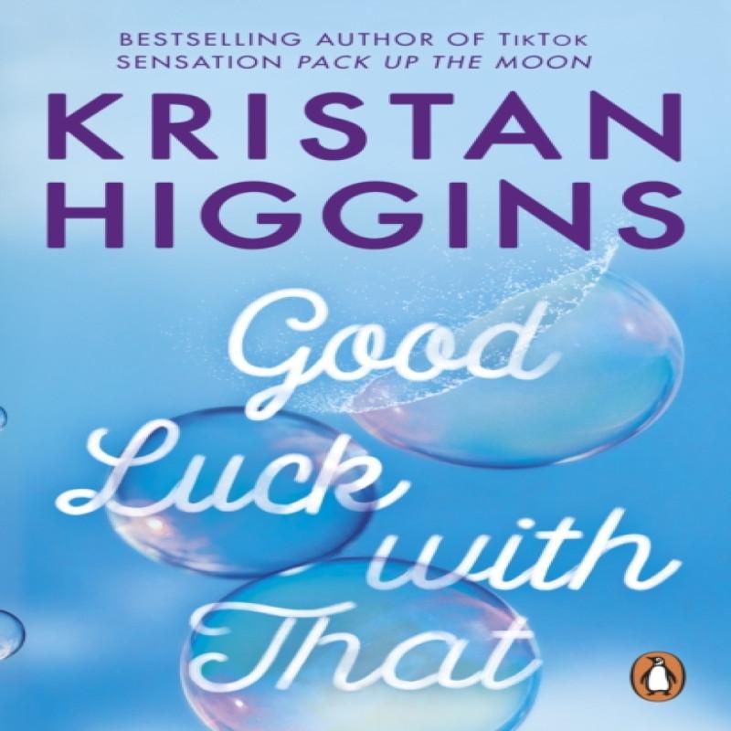 Good Luck with That by Kristan Higgins Paperback Book 9781804993057
