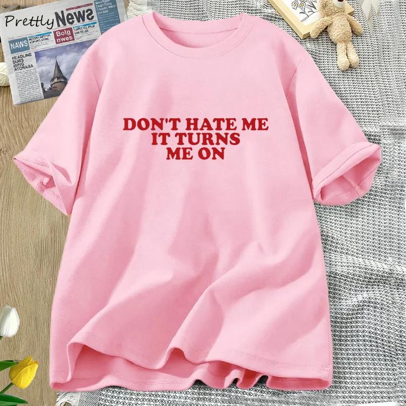 Don't Hate Me It Turns Me on T-shirts for Women Men Funny Y2K 2000's Inspired Meme Tshirt Cotton O Neck Short Sleeve Tees Tops