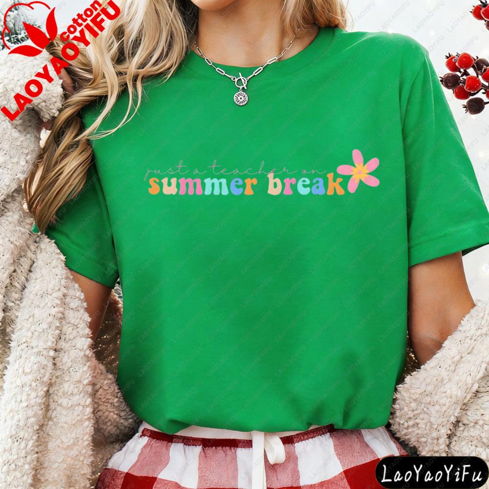 Just A Teacher On Summer Break Flower Casual Design Tshirt Teacher Meme Funny Daily Life Outfit Unisex Fashion Cotton Streetwear
