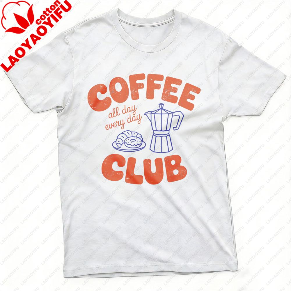 Coffee Club All Day Every Day Unisex TShirt Cotton Summer Casual Fashion Top Coffee Lover Gift Tee Short Sleeve Shirt Unisex Clothing