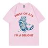 First Of All Im A Delight Funny Cat Meme Tshirts Unisex Unisex Casual Fashion Oversized Tshirt Summer Cotton Short Sleeve T Shirt