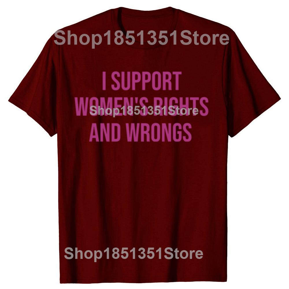 I Support Womens Rights and Wrongs Funny Meme T Shirts Men Women Casual Fashion Short Sleeve Tshirt 100 Cotton Oversized Tees