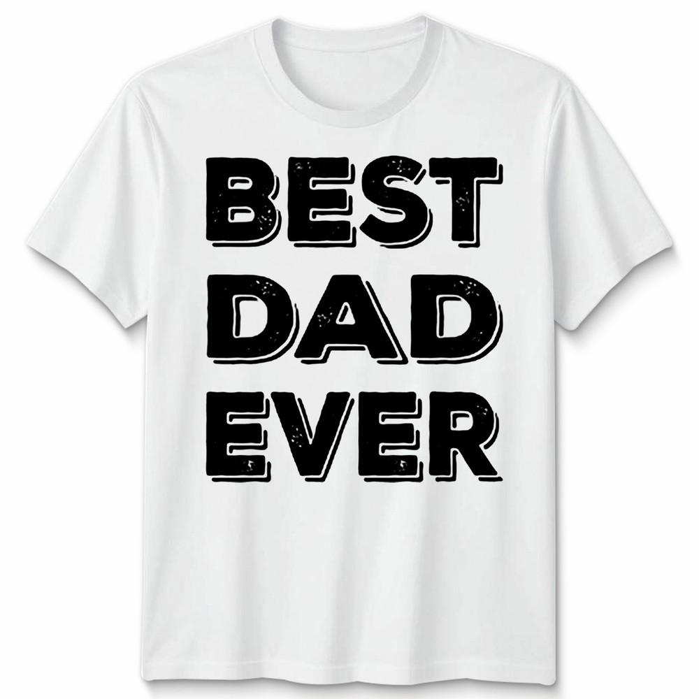 Dad Ever Tshirt Funny FatherS Day Gift Unisex Tee