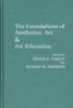 The The Foundations of Aesthetics, Art, and Art Education Book