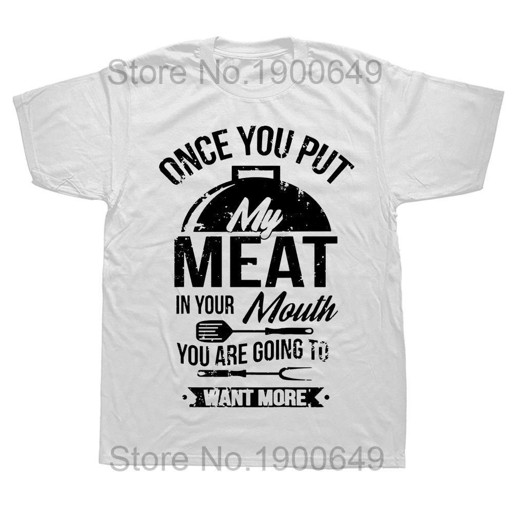 Novelty Put My Meat In Your Mouth Funny Grilling BBQ Barbecue T Shirts Graphic Streetwear Short Sleeve Birthday Gifts Tshirt S