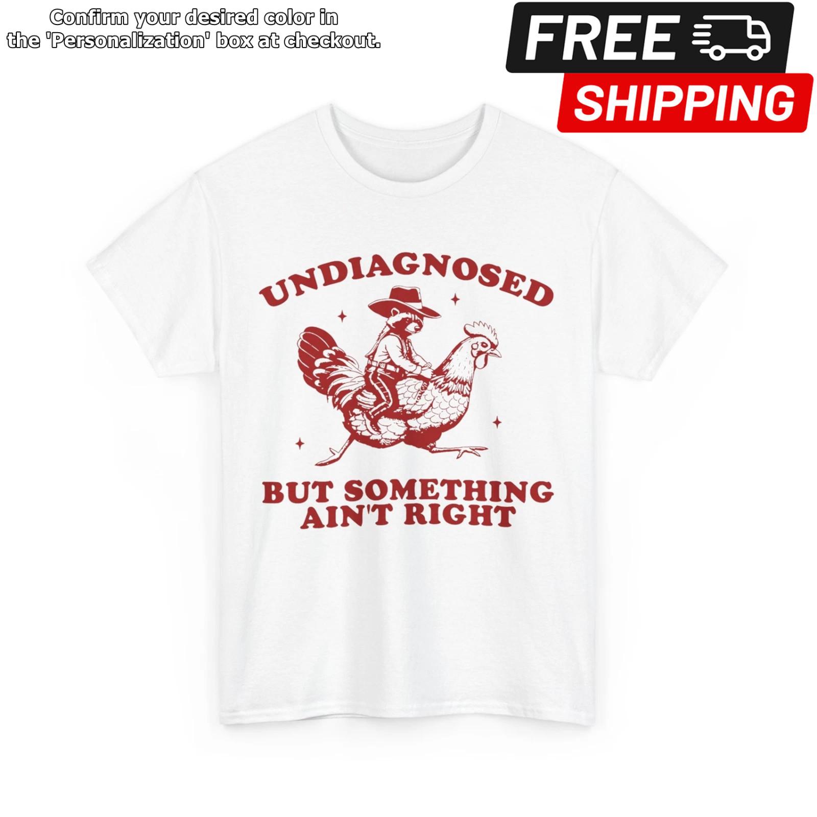 Undiagnosed But Something Ain t Right T-Shirt, Funny Raccoon Chicken Shirt S