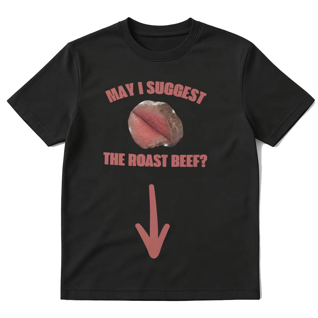 Roast Beef Funny Tshirts May I Suggest Prank Gag Gift Exchange Tshirt Unhinged Inappropriate Humor Short Sleeve T Shirts Tops