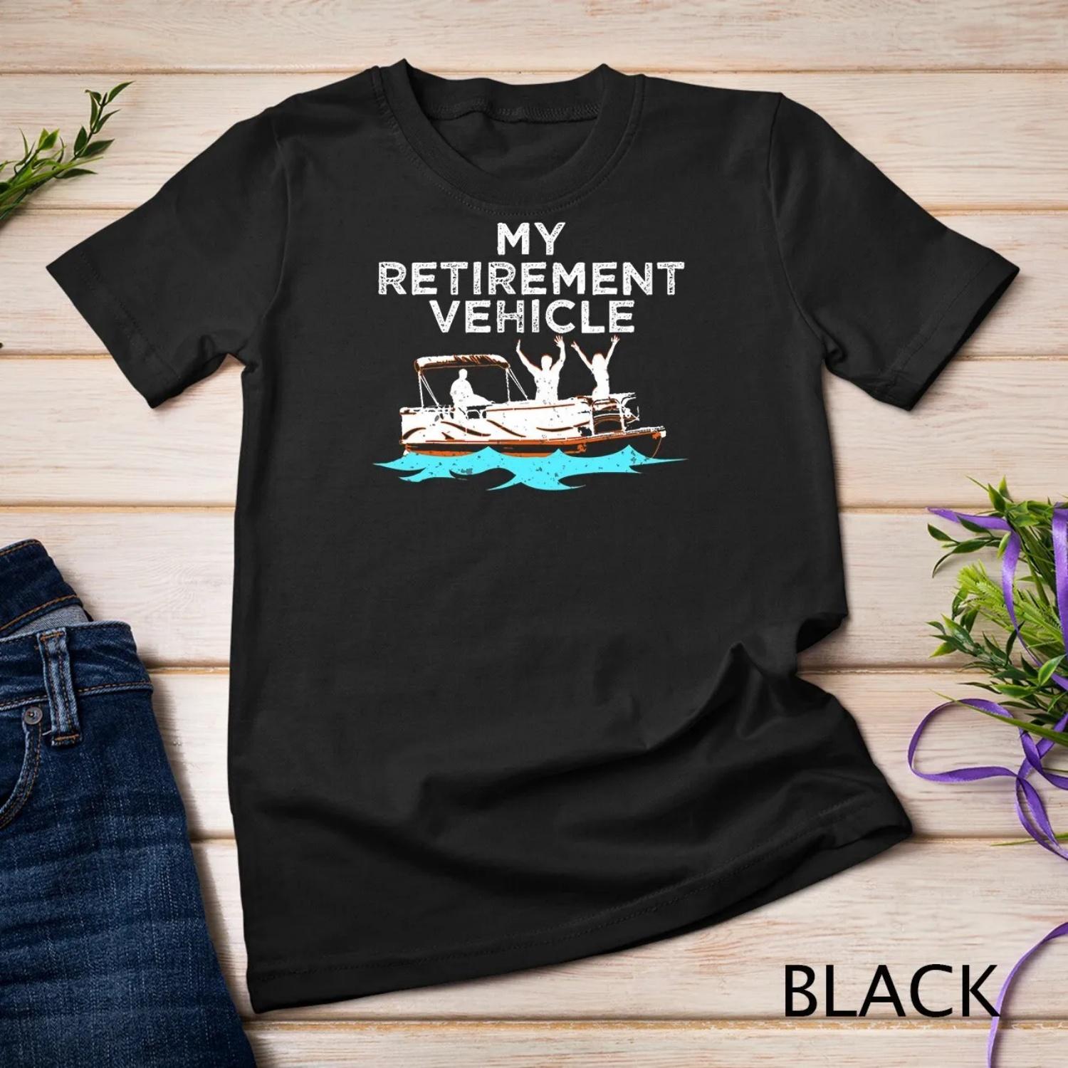 My Retirement Vehicle Funny Pontoon Boat Boating Idea T shirt S
