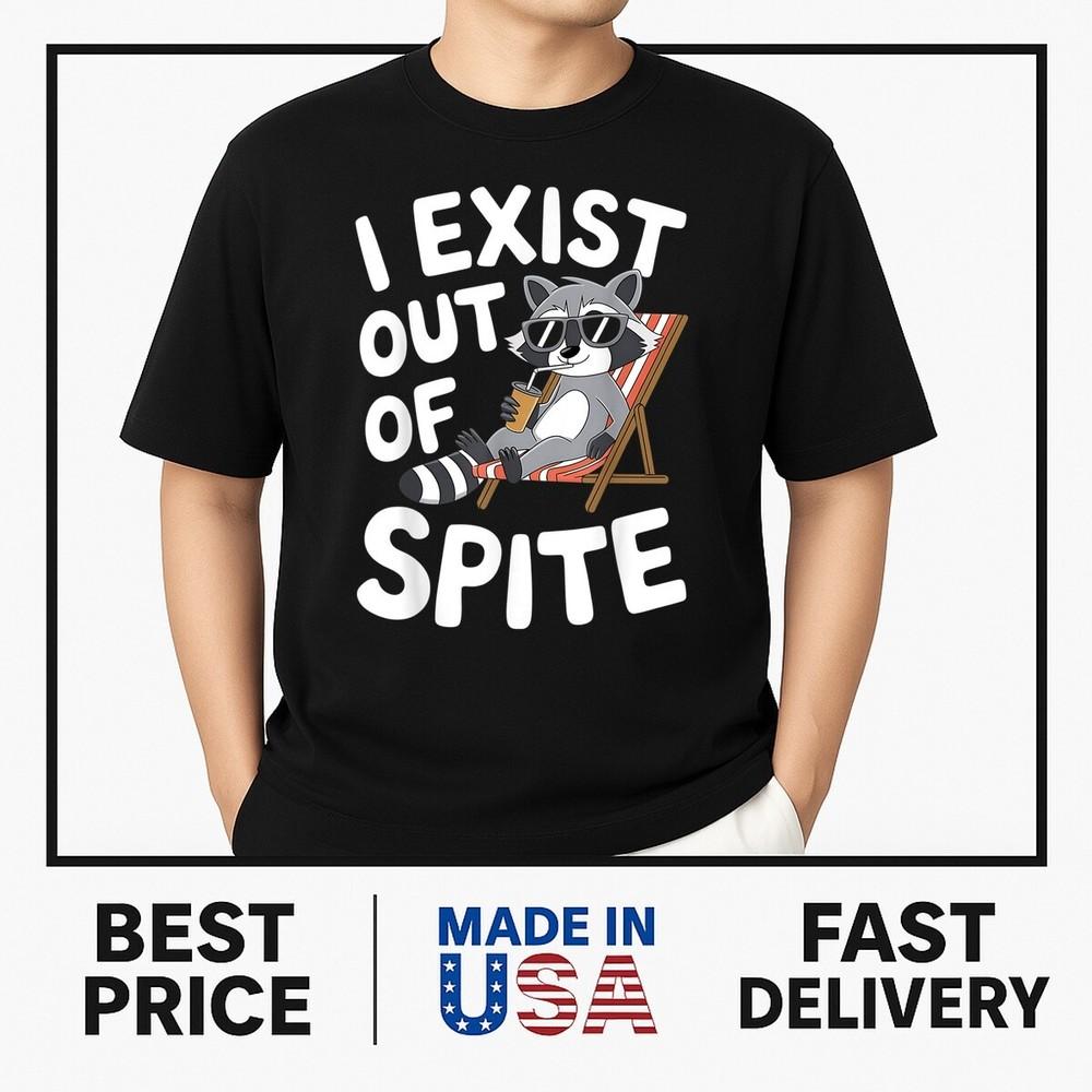 I Exist Out Of Spite Funny Raccoon T-Shirt ON TREND Unisex T-Shirt S
