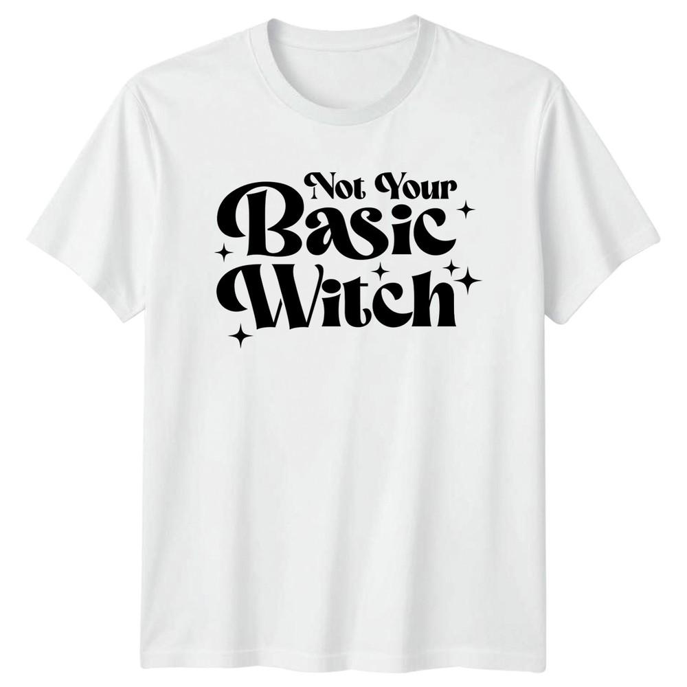 Not Your Basic Witch Sarcastic Witch Unisexs TShirt Unisexs Tee Graphic Unisex Top S
