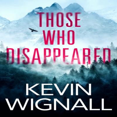 Those Who Disappeared by Kevin Wignall Paperback Book 9781542023474