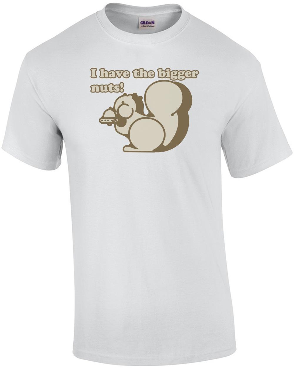 I Have The Bigger Nuts T-shirt Unisex T-Shirt XL