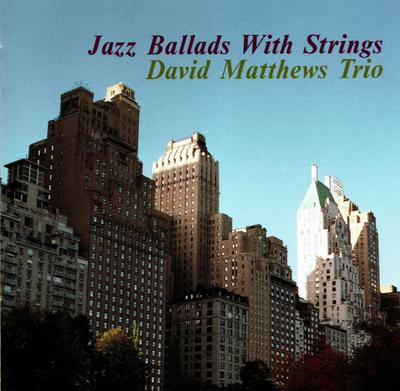 CD DAVID MATTHEWS TRIO  Jazz Ballads With Strings FZCP30428 Sweet Basil 1995 Japan Jazz Used