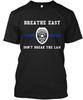 Breathe Easy Don't Break The Law T-shirt Made In the USA Size S To 5XL