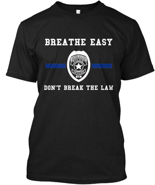 Breathe Easy Don t Break The Law T-shirt Made in the USA Size S to 5XL L