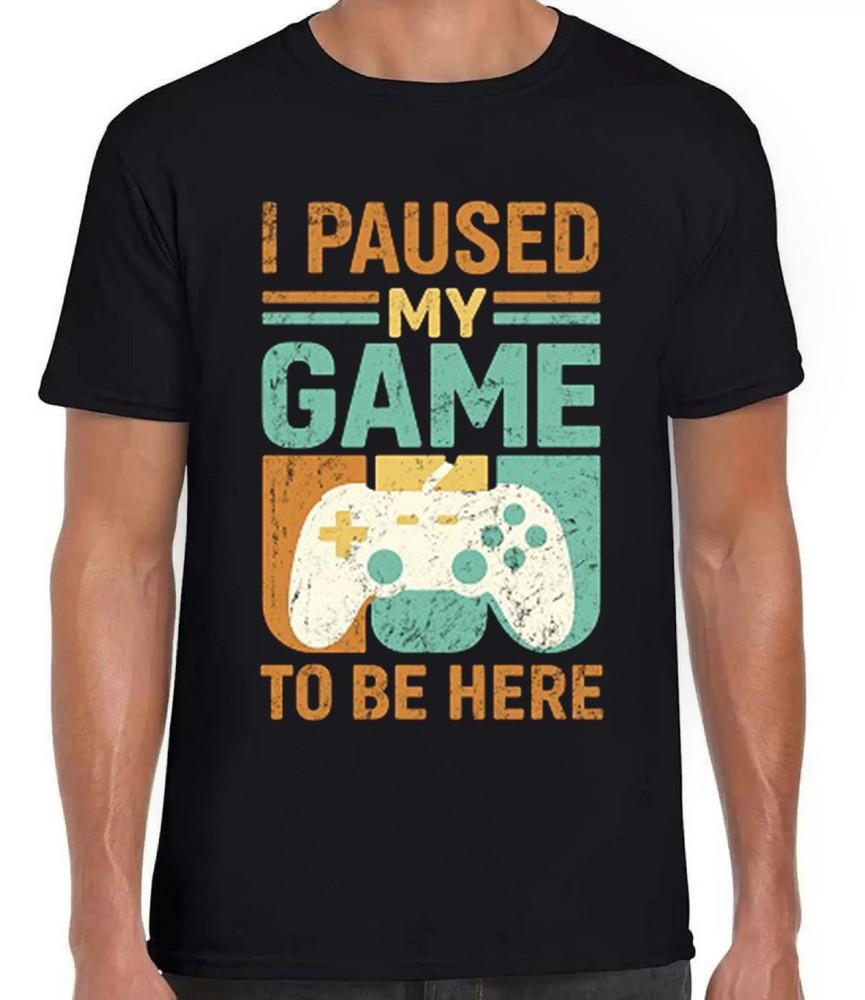 I Paused My Game To Be Here Game Online Gaming Funny Gift Tee Black T Shirt 434